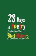 28 Days of Poetry Celebrating Black History: Volume 2 di Latorial Faison edito da Createspace