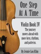 One Step at a Time: Violin Book IV di Jennie Lou Klim edito da Createspace