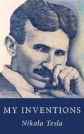 My Inventions di Nikola Tesla edito da Createspace