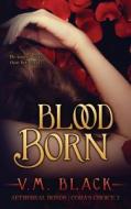 Blood Born di V. M. Black edito da Createspace