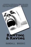 Ranting & Raving di Randall Brooks edito da Createspace