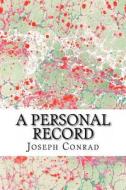 A Personal Record: (Joseph Conrad Classics Collection) di Joseph Conrad edito da Createspace