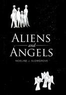 Aliens and Angels di Noeline J. Slowgrove edito da Xlibris