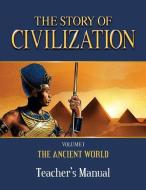 The Story of Civilization Teacher's Manual: Volume I - The Ancient World di Tan Books edito da TAN BOOKS & PUBL