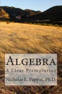 Algebra di Nicholas L. Pappas Ph. D. edito da Createspace