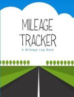 Mileage Tracker: A Mileage Log Book (8.5x11) di Chiquita Publishing edito da Createspace