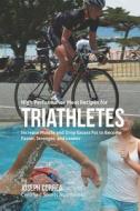 High Performance Meal Recipes for Triathletes: Increase Muscle and Drop Excess Fat to Become Faster, Stronger, and Leaner di Correa (Certified Sports Nutritionist) edito da Createspace Independent Publishing Platform