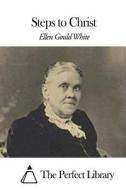 Steps to Christ di Ellen Gould White edito da Createspace