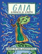 Gaia: Goddess Of Earth di Imogen Greenberg edito da Bloomsbury Publishing PLC