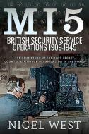Mi5: British Security Service Operations, 1909-1945: The True Story of the Most Secret Counter-Espionage Organisation in di Nigel West edito da FRONTLINE BOOKS