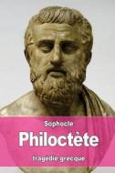 Philoctete di Sophocles edito da Createspace Independent Publishing Platform