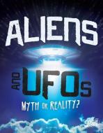 Aliens and UFOs: Myth or Reality? di Lori Elizabeth Hile edito da CAPSTONE PR