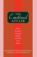 The Emotional Affair: How to Recognize Emotional Infidelity and What to Do about It di Ronald Potter-Efron, Patricia Potter-Efron edito da NEW HARBINGER PUBN