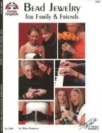Bead Jewelry: For Family and Friends di Mary Harrison edito da FOX CHAPEL PUB CO INC