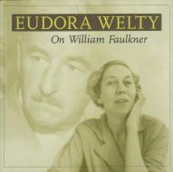 On William Faulkner di Eudora Welty edito da UNIV PR OF MISSISSIPPI