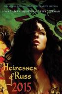 Heiresses Of Russ 2015 edito da Lethe Press