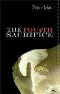 Fourth Sacrifice: A China Thriller di Peter May edito da POISONED PEN PR