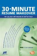 30-Minute Resume Makeover: Rev Up Your Resume in Half an Hour di Louise Kursmark edito da JIST Works
