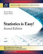 Statistics Is Easy! Second Edition di Dennis Shasha, Manda Wilson edito da Morgan & Claypool Publishers