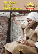 The Quest to End World Hunger di Marylou Morano Kjelle edito da TRIPLE 3C INC