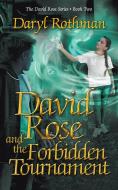 David Rose And The Forbidden Tournament di Daryl Rothman edito da Evolved Publishing