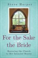 For the Sake of the Bride di Steve Harper edito da Abingdon Press