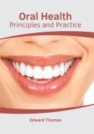 Oral Health: Principles and Practice edito da HAYLE MEDICAL