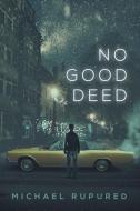 No Good Deed di Michael Rupured edito da Dreamspinner Press LLC
