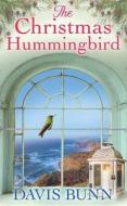The Christmas Hummingbird di Davis Bunn edito da CTR POINT PUB (ME)