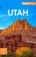 Fodor's Utah: With Zion, Bryce Canyon, Arches, Capitol Reef and Canyonlands National Parks di Fodor'S Travel Guides edito da FODORS
