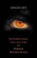 Supernatural Collection Of Horror Anthol di MINGIN IRN edito da Lightning Source Uk Ltd