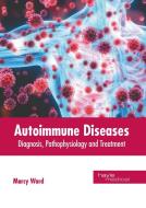 Autoimmune Diseases: Diagnosis, Pathophysiology and Treatment edito da HAYLE MEDICAL