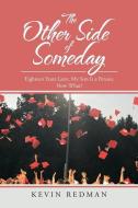 THE OTHER SIDE OF SOMEDAY: EIGHTEEN YEAR di KEVIN REDMAN edito da LIGHTNING SOURCE UK LTD