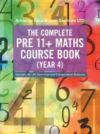 The Complete Pre 11+ Maths Course Book (Year 4) di Advance Educational Services LTD edito da AuthorHouse UK