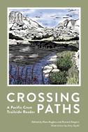 Crossing Paths: A Pacific Crest Trailside Reader di Howard Shapiro edito da MOUNTAINEERS BOOKS