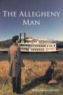The Allegheny Man di William McChesney edito da Page Publishing Inc