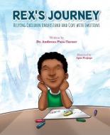 Rex's Journey: Helping Children Understand and Cope with Emotions di Ambroes Passturner edito da MASCOT BOOKS