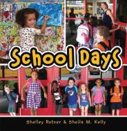 School Days di Shelley Rotner, Sheila M. Kelly edito da MILLBROOK PR