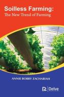 Soilless Farming di Annie Bobby Zachariah edito da Delve Publishing