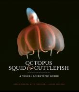 Octopus, Squid & Cuttlefish di Roger Hanlon, Louise Allcock, Mike Vecchione edito da The Ivy Press