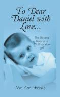 To Dear Daniel With Love... di Mo Ann Shanks edito da New Generation Publishing