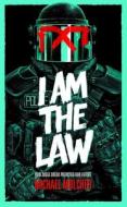 I Am the Law: How Judge Dredd Predicted Our Future di Michael Molcher edito da 2000 AD