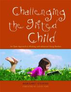 Challenging the Gifted Child: An Open Approach to Working with Advanced Young Readers di Margaret Stevens edito da PAPERBACKSHOP UK IMPORT