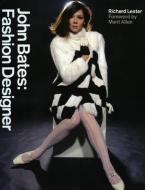 John Bates: Fashion Designer di Richard Lester edito da ACC