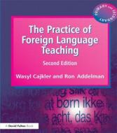 The Practice of Foreign Language Teaching di Wasyl Cajkler edito da Routledge