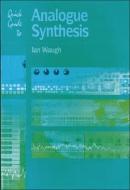 Quick Guide to Analogue Synthesis di Ian Waugh edito da PC PUB