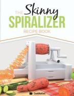 The Skinny Spiralizer Recipe Book di CookNation edito da Bell & Mackenzie Publishing