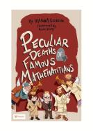 Peculiar Deaths of Famous Mathematicians di Ioanna Georgiou edito da TARQUIN GROUP