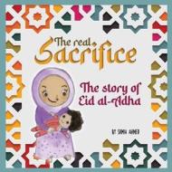 The Real Sacrifice di Ahmed Samia Ahmed edito da Beacon Books