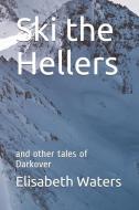 Ski the Hellers di Elisabeth Waters edito da NORILANA BOOKS